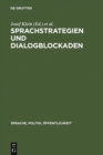 Sprachstrategien und Dialogblockaden : Linguistische und politikwissenschaftliche Studien zur politischen Kommunikation - eBook