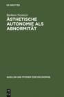 Asthetische Autonomie als Abnormitat : Kritische Analysen zu Schopenhauers Asthetik im Horizont seiner Willensmetaphysik - eBook