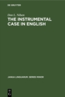 The Instrumental Case in English : Syntactic and Semantic Considerations - eBook