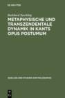 Metaphysische und transzendentale Dynamik in Kants opus postumum - eBook