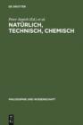 Naturlich, technisch, chemisch : Verhaltnisse zur Natur am Beispiel der Chemie - eBook