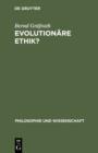 Evolutionare Ethik? : Philosophische Programme, Probleme und Perspektiven der Soziobiologie - eBook