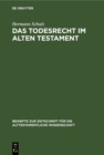 Das Todesrecht im Alten Testament : Studien zur Rechtsreform der Mot-Jumat-Satze - eBook