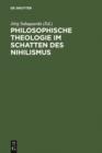 Philosophische Theologie im Schatten des Nihilismus - eBook