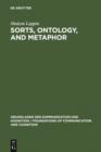 Sorts, Ontology, and Metaphor : The Semantics of Sortal Structure - eBook