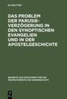 Das Problem der Parusieverzogerung in den synoptischen Evangelien und in der Apostelgeschichte - eBook
