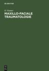 Maxillo-faciale Traumatologie : Praxis der funktionellen Kieferfrakturbehandlung - eBook