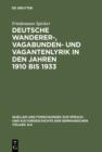 Deutsche Wanderer-, Vagabunden- und Vagantenlyrik in den Jahren 1910 bis 1933 : Wege zum Heil - Straen der Flucht - eBook