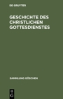 Geschichte des christlichen Gottesdienstes - eBook