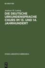 Die deutsche Urkundensprache Churs im 13. und 14. Jahrhundert : Graphemik, Phonologie und Morphologie - eBook