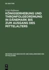 Konigserhebung und Thronfolgeordnung in Danemark bis zum Ausgang des Mittelalters - eBook