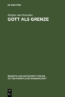 Gott als Grenze : Eine literar- und redaktionsgeschichtliche Studie zu den Gottesreden des Hiobbuches - eBook