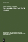 Grundprobleme der Logik : Elemente einer Kritik der formalen Vernunft - eBook