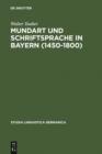 Mundart und Schriftsprache in Bayern (1450-1800) : Untersuchungen zur Sprachnorm und Sprachnormierung im Fruhneuhochdeutschen - eBook