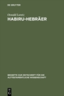 Habiru-Hebraer : Eine sozio-linguistische Studie uber die Herkunft des Gentiliziums cibri vom Appellativum habiru - eBook