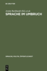 Sprache im Umbruch : Politischer Wandel im Zeichen von "Wende" und "Vereinigung" - eBook