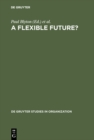 A Flexible Future? : Prospects for Employment and Organization - eBook