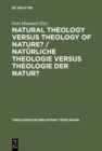 Natural Theology Versus Theology of Nature?/ Naturliche Theologie versus Theologie der Natur? : Tillich's Thinking as Impetus for a Discourse among Theology, Philosophy and Natural Sciences / Tillichs - eBook