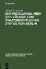 Entwicklungslinien des volker- und staatsrechtlichen Status von Berlin : Vortrag gehalten vor der Juristischen Gesellschaft zu Berlin am 15. Februar 1984 - eBook