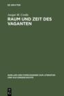 Raum und Zeit des Vaganten : Formen der Weltaneignung im deutschen Schelmenromann des 17. Jahrhunderts - eBook