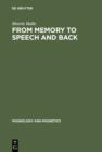 From Memory to Speech and Back : Papers on Phonetics and Phonology 1954 - 2002 - eBook