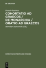 Cohortatio ad Graecos / De monarchia / Oratio ad Graecos - eBook