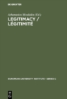Legitimacy / Legitimite : Proceedings of the Conference held in Florence, June 3 and 4, 1982 / Actes du colloque de Florence, juin, 3 et 4, 1982 - eBook