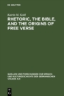 Rhetoric, the Bible, and the origins of free verse : The Early “hymns” of Friedrich Gottlieb Klopstock - eBook