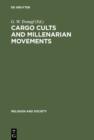 Cargo Cults and Millenarian Movements : Transoceanic Comparisons of New Religious Movements - eBook