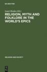 Religion, Myth and Folklore in the World's Epics : The Kalevala and its Predecessors - eBook