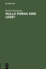Nulla poena sine lege? : Rechtstheoretische und verfassungsrechtliche Implikationen der Rechtsgewinnung im Strafrecht - eBook