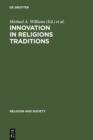 Innovation in Religions Traditions : Essays in the Interpretation of Religions Change - eBook