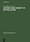 Antike und Orient im Mittelalter : Vortrage der Kolner Mediaevistentagungen 1956-1959 - eBook