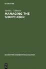Managing the Shopfloor : Subjectivity, Masculinity and Workplace Culture - eBook