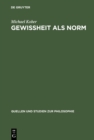 Gewissheit als Norm : Wittgensteins erkenntnistheoretische Untersuchungen in "Uber Gewissheit" - eBook