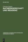 Ratsburgerschaft und Residenz : Untersuchungen zu Berliner Ratsfamilien, Heiratskreisen und sozialen Wandlungen im 17. Jahrhundert - eBook