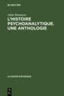 L'Histoire psychoanalytique. Une Anthologie : Recueil de textes presentes et commentes - eBook