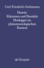 Dasein : Erkennen und Handeln : Heidegger im phanomenologischen Kontext - eBook