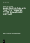 Loan Phonology and the Two Transfer Types in Language Contact - eBook