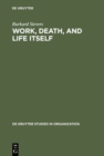 Work, Death, and Life Itself : Essays on Management and Organization - eBook