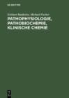 Pathophysiologie, Pathobiochemie, klinische Chemie : Fur Studierende der Medizin und Arzte - eBook