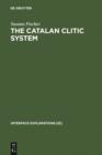 The Catalan Clitic System : A Diachronic Perspective on its Syntax and Phonology - eBook