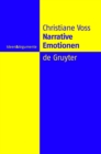 Narrative Emotionen : Eine Untersuchung uber Moglichkeiten und Grenzen philosophischer Emotionstheorien - eBook