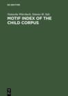 Motif Index of the Child Corpus : The English and Scottish Popular Ballad - eBook