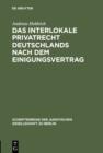 Das Interlokale Privatrecht Deutschlands nach dem Einigungsvertrag : Zivilrechtliche Vorfragen der Ruckubertragungsanspruche nach dem Vermogensgesetz. Vortrag gehalten vor der Juristischen Gesellschaf - eBook