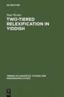 Two-tiered Relexification in Yiddish : Jews, Sorbs, Khazars, and the Kiev-Polessian Dialect - eBook