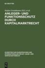 Anleger- und Funktionsschutz durch Kapitalmarktrecht : Symposium und Seminar zum 65. Geburtstag von Eberhard Schwark - eBook