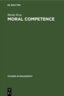 Moral Competence : An Application of Modal Logic to Rationalistic Psychology - eBook