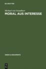 Moral aus Interesse : Metaethik der Vertragstheorie - eBook