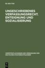 Ungeschriebenes Verfassungsrecht. Enteignung und Sozialisierung : Verhandlungen der Tagung der Deutschen Staatsrechtslehrer zu Gottingen am 18. und 19. Oktober 1951. Mit einem Auszug aus der Aussprach - eBook